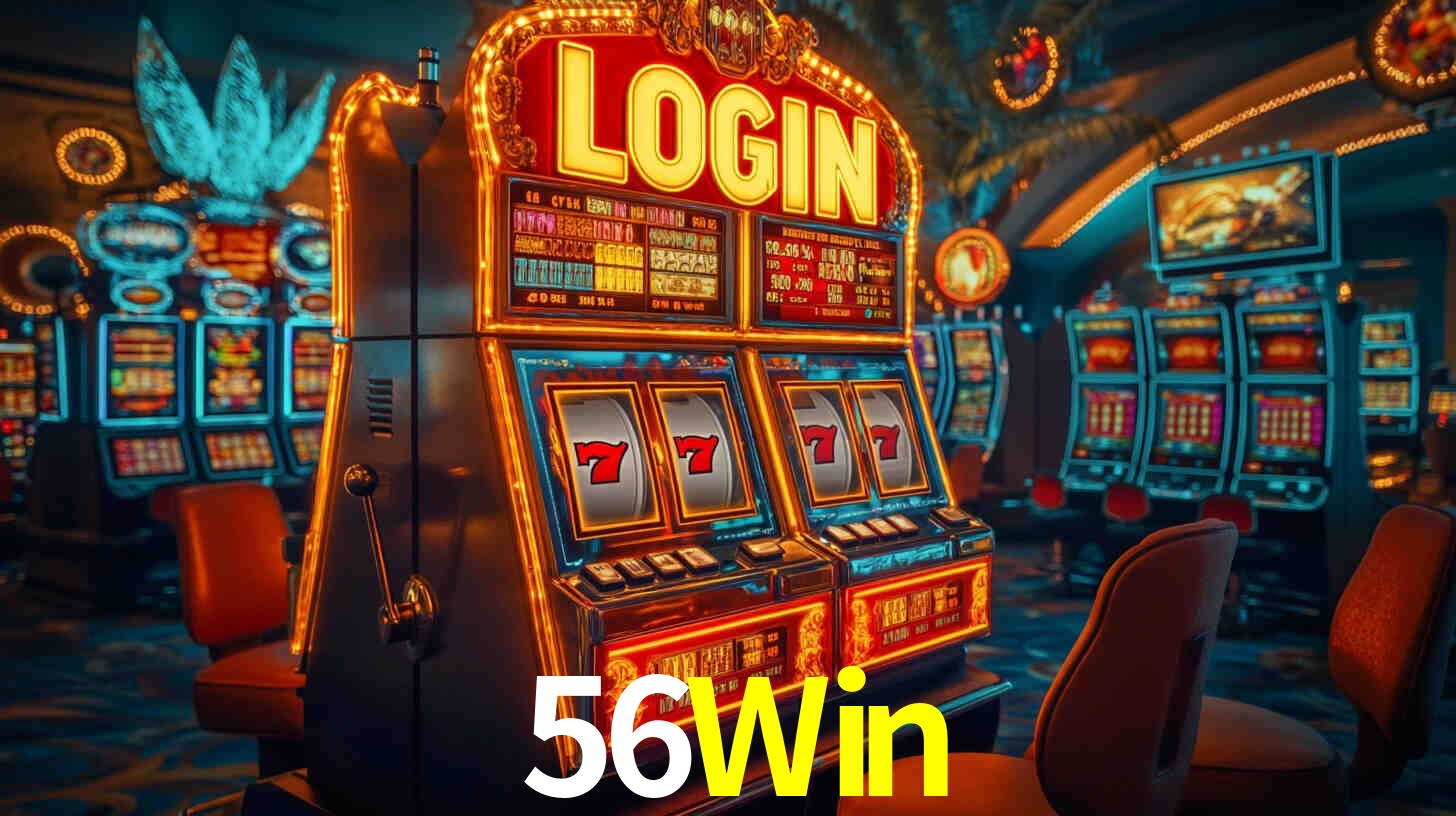 Explore as vantagens do 56Win: serviço profissional e confiabilidade